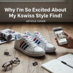 Why I'm So Excited About My Kswiss Style Find!
