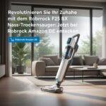 Revolutionieren Sie Ihr Zuhause mit dem Roborock F25 BX Nass-Trockensauger: Jetzt bei Roborock Amazon DE entdecken